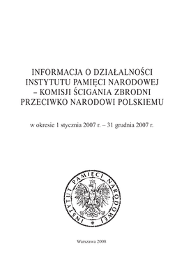 Informacja O Działalności IPN W Okresie: 1 Stycznia 2007 R