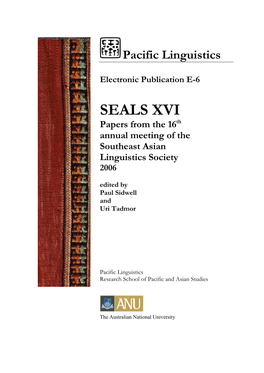 SEALS XVI Papers from the 16Th Annual Meeting of the Southeast Asian Linguistics Society 2006 Edited by Paul Sidwell and Uri Tadmor