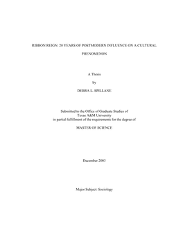 RIBBON REIGN: 20 YEARS of POSTMODERN INFLUENCE on a CULTURAL PHENOMENON a Thesis by DEBRA L. SPILLANE Submitted to the Office Of