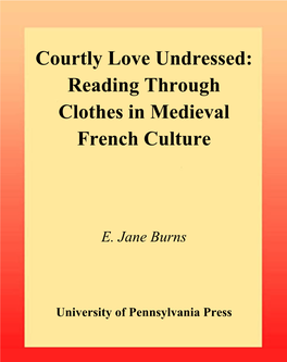 Courtly Love Undressed: Reading Through Clothes in Medieval French Culture