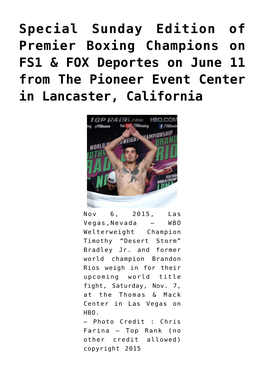 Special Sunday Edition of Premier Boxing Champions on FS1 & FOX Deportes on June 11 from the Pioneer Event Center in Lancaster, California