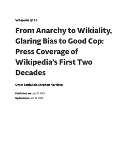 From Anarchy to Wikiality, Glaring Bias to Good Cop: Press Coverage of Wikipedia’S First Two Decades