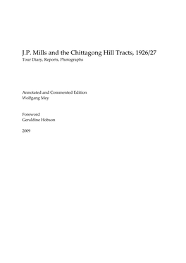 J.P. Mills and the Chittagong Hill Tracts, 1926/27 Tour Diary, Reports, Photographs