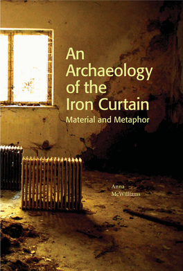 An Archaeology of the Iron Curtain: Material and Metaphor, 2013