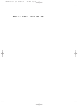 REGIONAL PERSPECTIVES in BIOETHICS 09050-Prelims.Qxd 06/Aug/03 5:02 PM Page Ii 09050-Prelims.Qxd 06/Aug/03 5:02 PM Page Iii