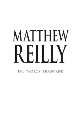 MATTHEW REILLY the TWO LOST MOUNTAINS Also by Matthew Reilly