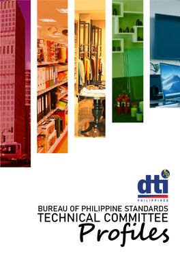 BUREAU of PHILIPPINE STANDARDS TECHNICAL COMMITTEE Profiles EXECUTIVE SUMMARY