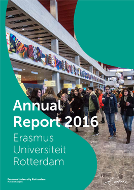 Annual Report 2016 Erasmus Universiteit Rotterdam CONTENTS Annual Report 2016
