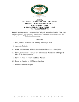 Agenda California Authority of Racing Fairs Live Racing Committee Meeting John Alkire, Chair 11:00 A.M., Tuesday, December 11, 2012 Via Teleconference