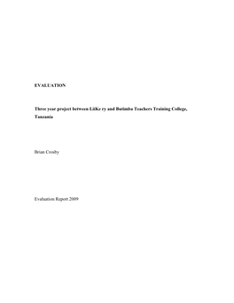 EVALUATION Three Year Project Between Liike Ry and Butimba Teachers Training College, Tanzania Brian Crosby Evaluation Report 20