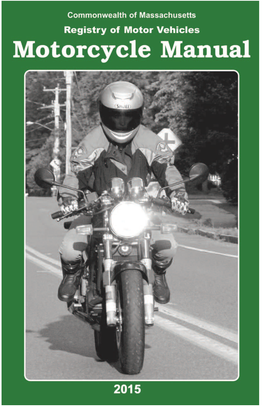 Massachusetts Motorcycle Manual Is a Supplement to the Commonwealth of Massachusetts Driver’S Manual