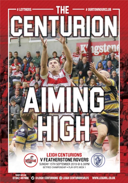 Leigh Centurions V FEATHERSTONE ROVERS SUNDAY 15TH SEPTEMBER 2019 @ 6.30PM BETFRED CHAMPIONSHIP • PLAY-OFFS WEEK 1 FROM# LEYTHERS the TOP...# OURTOWNOURCLUB