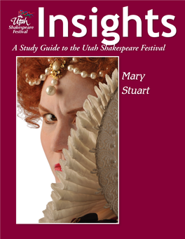 Mary Stuart the Articles in This Study Guide Are Not Meant to Mirror Or Interpret Any Productions at the Utah Shakespeare Festival