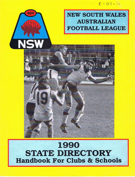 STATE DIRECTORY Handbook for Clubs & Schools NEW SOUTH WALES AUSTRALIAN FOOTBALL LEAGUE 1990 STATE DIRECTORY HANDBOOK for Clubs & Schools