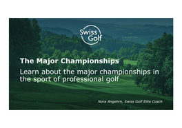 The Major Championships Learn About the Major Championships in the Sport of Professional Golf