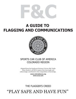 “Play Safe and Have Fun” Welcome to the Sometimes Insane, Often Hectic, but Always Fun World of Flagging and Communication