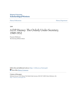 A.D.P. Heeney: the Orderly Under-Secretary, 1949-1952 Francine Mckenzie the University of Western Ontario