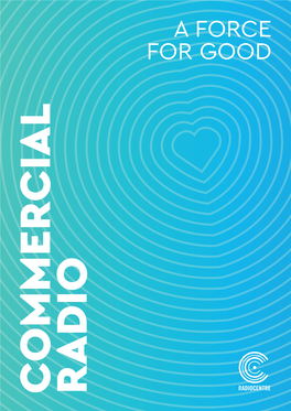 Commercial Radio: a Force for Good Highlights LISTENER IMPACT Some of the Important Public Value That Our Sector Has Provided