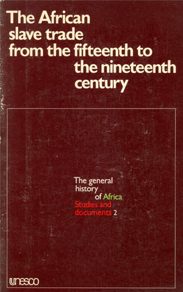 The African Slave Trade from the Fifteenth to the Nineteenth Century the African Slave Trade from the Fifteenth to the Nineteenth Century