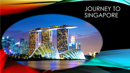 Journey to Singapore Singapore Is an Island – City in South East Asia