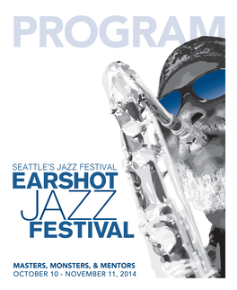 October 2014 EARSHOT JAZZ FESTIVAL Welcome to the Earshot Jazz Festival, 2014!