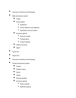 Overview of Anatomy and Physiology • Male Reproductive System Testes Ductal System • Epididymis • Ductus Defer