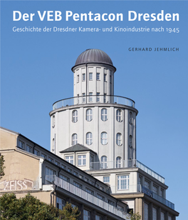 Der VEB Pentacon Dresden Geschichte Der Dresdner Kamera- Und Kinoindustrie Nach 1945