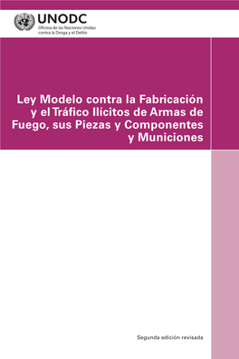 Ley Modelo Contra La Fabricación Y El Tráfico Ilícitos De Armas De Fuego, Sus Piezas Y Componentes Y Municiones