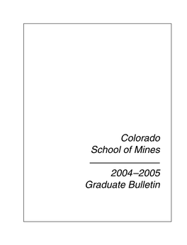 Colorado School of Mines 2004–2005 Graduate Bulletin