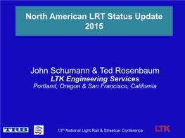 North American LRT Status Update 2015 John Schumann & Ted