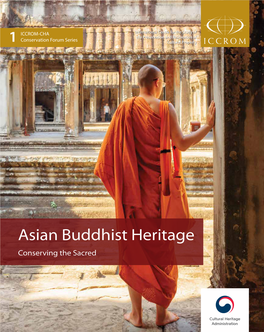 Asian Buddhist Heritage: Conserving the Sacred Asian Conserving Buddhist Heritage