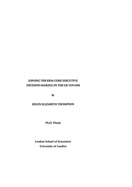 JOINING the ERM: CORE EXECUTIVE DECISION-MAKING in the UK 1979-1990 HELEN ELIZABETH THOMPSON Ph.D. Thesis London School of Econo