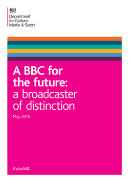 A BBC for the Future: a Broadcaster of Distinction May 2016