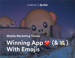 Mobile Marketing Trends We Set out to Discover How Deep the World’S Emojis Make Obsession with Emojis Runs