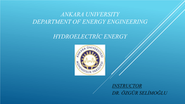 ANKARA UNIVERSITY Department of Energy Engineering Hydroelectric