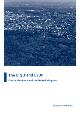 The Big 3 and ESDP France, Germany and the United Kingdom European Foreign and Security Policy – No