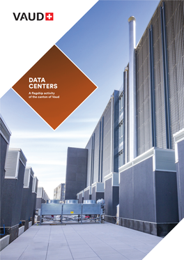 DATA CENTERS a Flagship Activity of the Canton of Vaud 2 VAUD ECONOMIC PROMOTION / DATA CENTERS