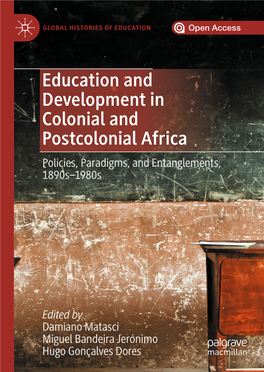 Education and Development in Colonial and Postcolonial Africa Policies, Paradigms, and Entanglements, 1890S–1980S