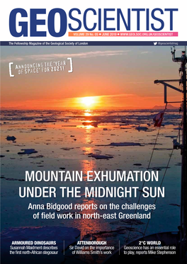 MOUNTAIN EXHUMATION UNDER the MIDNIGHT SUN Anna Bidgood Reports on the Challenges of Field Work in North-East Greenland