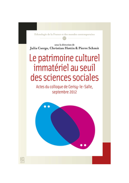 Le Patrimoine Culturel Immatériel Au Seuil Des Sciences Sociales Actes Du Colloque De Cerisy-La-Salle, Septembre 2012