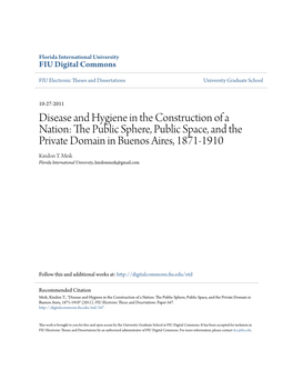 Disease and Hygiene in the Construction of a Nation: the Public Phes Re, Public Space, and the Private Domain in Buenos Aires, 1871-1910 Kindon T