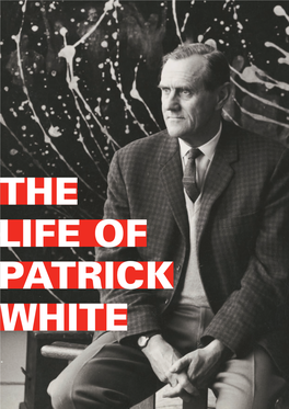 THE LIFE of PATRICK WHITE 1 2 the LIFE of PATRICK WHITE a the LIFE of PATRICK WHITE a Free Exhibition at The