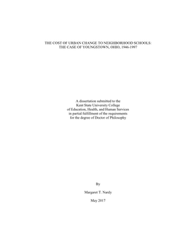 THE COST of URBAN CHANGE to NEIGHBORHOOD SCHOOLS: the CASE of YOUNGSTOWN, OHIO, 1946-1997 a Dissertation Submitted to the Kent S