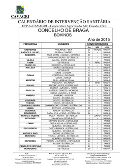 CONCELHO DE BRAGA BOVINOS Ano De 2015 FREGUESIA LUGARES CONCENTRAÇÕES DIA MÊS HORA CABREIROS PAULINHOS + BICA 23 MARÇO MANHÃ PASSOS S