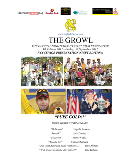 THE GROWL the OFFICIAL NIGHTCLIFF CRICKET CLUB NEWSLETTER 4Th Edition 2011 – Friday, 30 September 2011 NCC SENIOR PRESENTATION NIGHT EDITION!