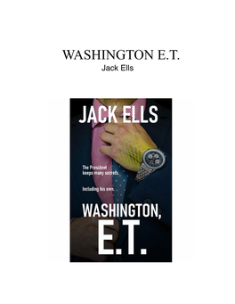 WASHINGTON E.T. Jack Ells Copyright © 2020 Jack Ells All Rights Reserved