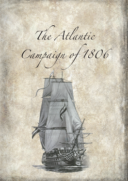 The Atlantic Campaign of 1806 Was a Complicated Series of and His Ships Were Scattered Along the Eastern Seaboard of North America