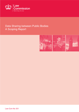 Data Sharing Between Public Bodies a Scoping Report Law Commission Data Sharing Between Public Bodies a Scoping Report Law Com No 351