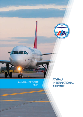 Atyrau International Airport” for Basically, the Company Had Implemented Planned Volume 2015 on Behalf of the Board of Directors and Me, to Thank: of Services