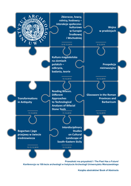 Przeszłość Ma Przyszłość! / the Past Has a Future! Konferencja Na 100-Lecie Archeologii W Instytucie Archeologii Uniwersytetu Warszawskiego